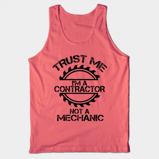 Trust me, I'm a Contractor, not a Mechanic, design with sawblade Tank Top by Blended Designs